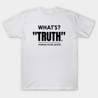What's Truth Famous Roman Quote T-Shirt